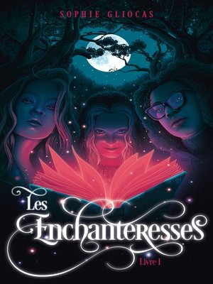 cover image of Les Enchanteresses--Tome 1--Le grimoire volé